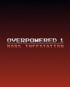 Overpowered 1 - Mars Infestation