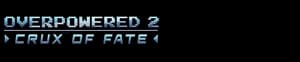 Overpowered 2 - Crux of Fate