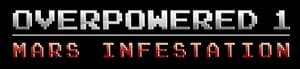 Overpowered 1 - Mars Infestation